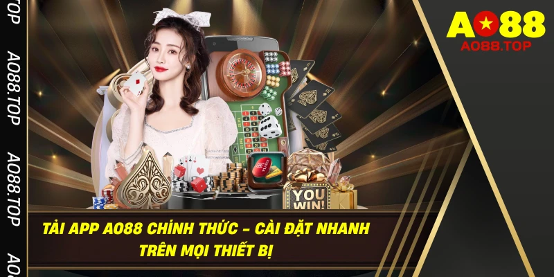Tải App AO88 Chính Thức - Cách Cài Đặt Nhanh Chóng Và An Toàn